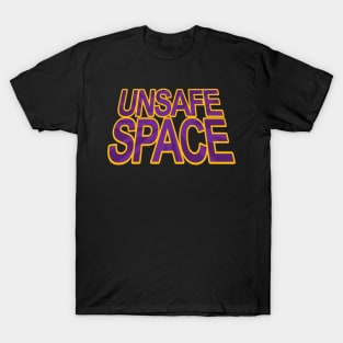 Unsafe Space Funny Snarky Text Design T-Shirt